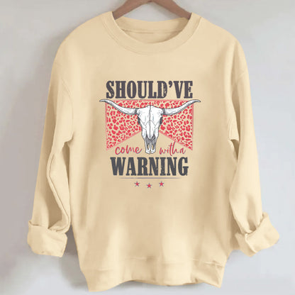 Cowboy Should've Warning Sweatshirt