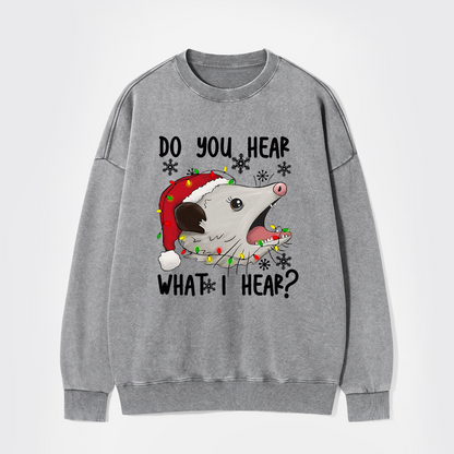 Do You Hear What I Hear Washed Sweatshirts