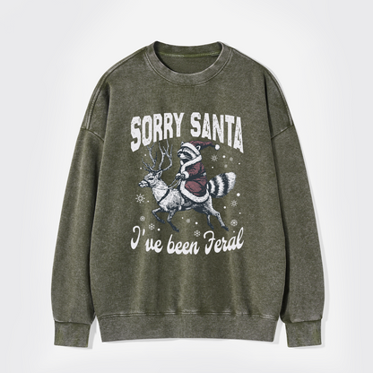 Sorry Santa I've Been Feral Washed Sweatshirts