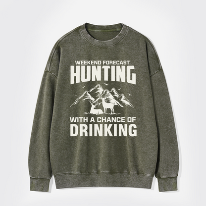 Weekend Forecast Hunting With A Chance Of Drinking Washed Sweatshirts