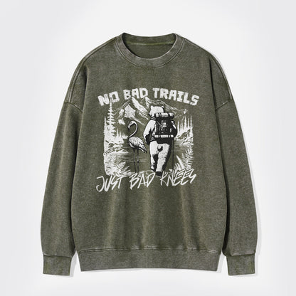 Nature Adventure No Bad Trails Just Bad Knees Washed Sweatshirts