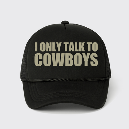 I Only Talk To Cowboys Trucker Hat