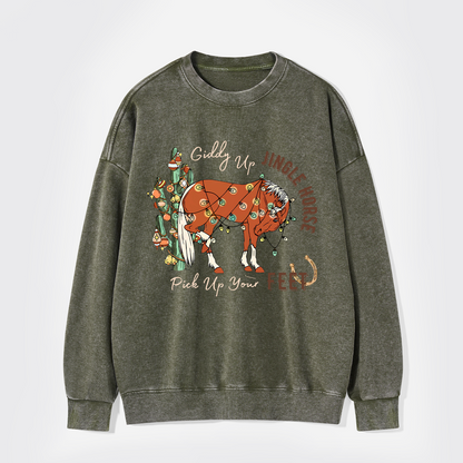 Giddy Up Jingle Horse Pick Up Your Feet Washed Sweatshirts