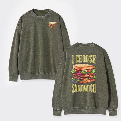 I Choose Sandwich Washed Sweatshirts