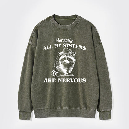 Actually All My Systems Are Nervous Washed Sweatshirts