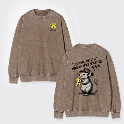 Do You Need A Piece Of Cheese, too Washed Sweatshirts
