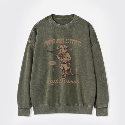 You've Just Buttered Your Last Washed Sweatshirts