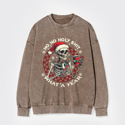 Ho Ho Holy Shit What A Year Washed Sweatshirts