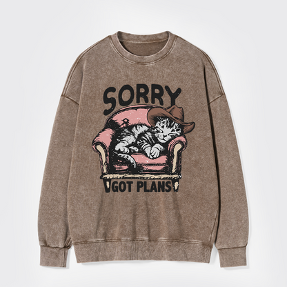 Sorry Got Plans Washed Sweatshirts