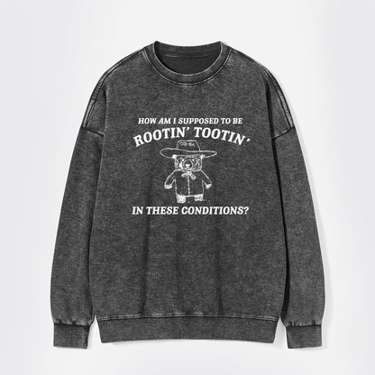 I Can't Root And Toot In These Conditions Washed Sweatshirts