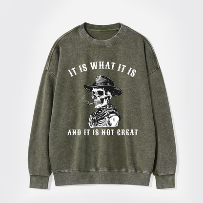 It Is What It Is Washed Sweatshirts