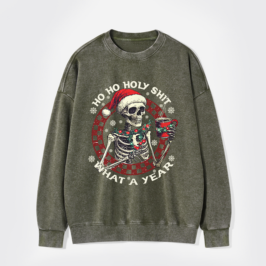 Ho Ho Holy Shit What A Year Washed Sweatshirts