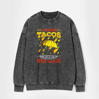 Its Raining Tacos Washed Sweatshirts
