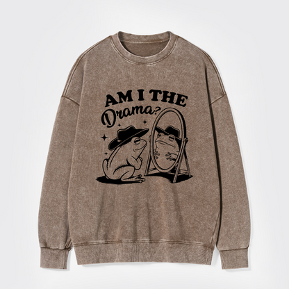 Am I The Drama Washed Sweatshirts