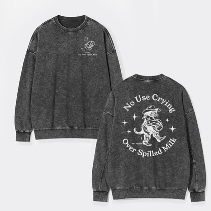 Cry Over Spilt Milk Washed Sweatshirts