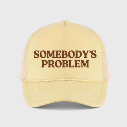 Somebody's Problem Trucker Hat