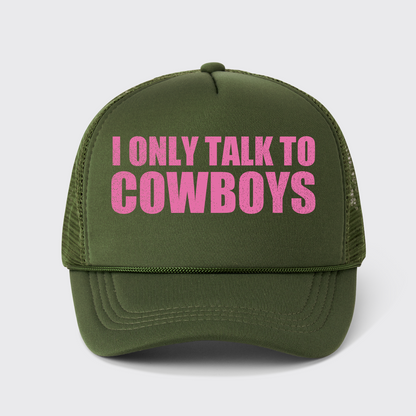 I Only Talk To Cowboys Trucker Hat