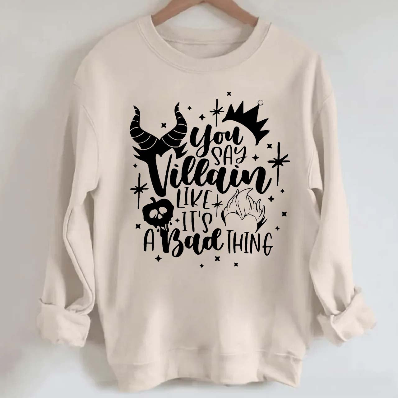 You Say Villain Like It's A Bad Thing Halloween Sweatshirt