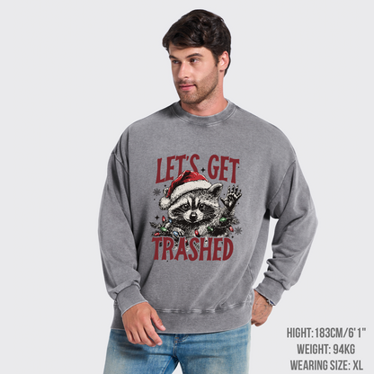 Let's Get Trashed Christmas Washed Sweatshirts