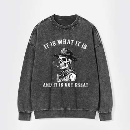 It Is What It Is Washed Sweatshirts