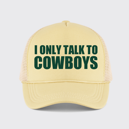 I Only Talk To Cowboys Trucker Hat