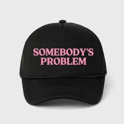 Somebody's Problem Trucker Hat
