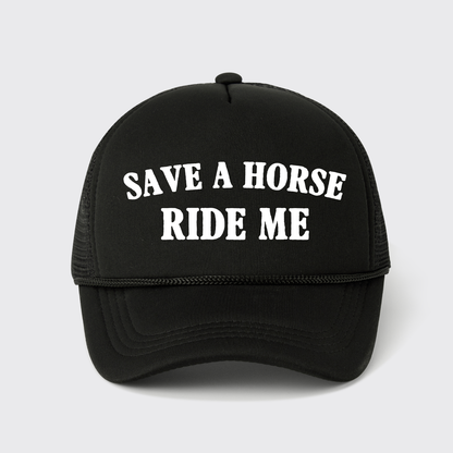 Save A Horse Ride Me Trucker Hat