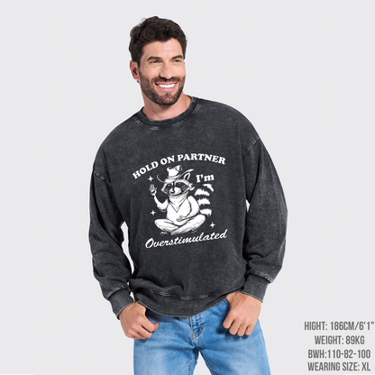 Hold On Partner I'm Overstimulated Washed Sweatshirts