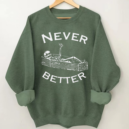 Never Better Skeleton Fall Halloween Sweatshirt