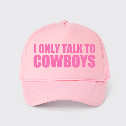 I Only Talk To Cowboys Trucker Hat