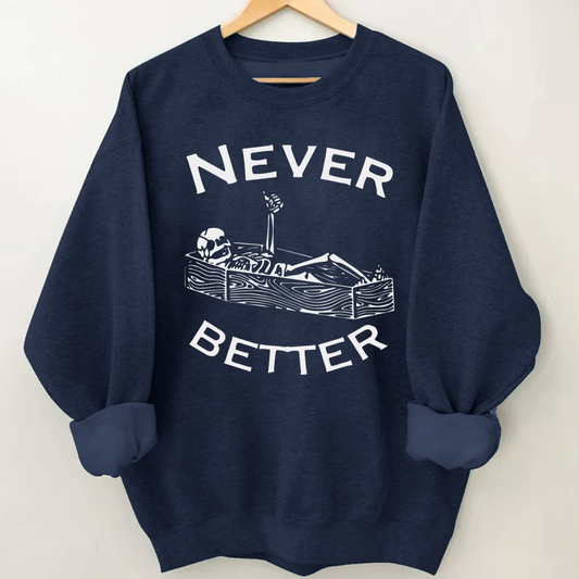 Never Better Skeleton Fall Halloween Sweatshirt