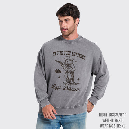 You've Just Buttered Your Last Washed Sweatshirts