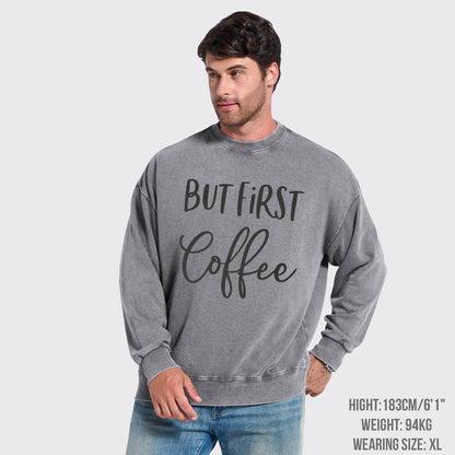 But First Coffee Washed Sweatshirts